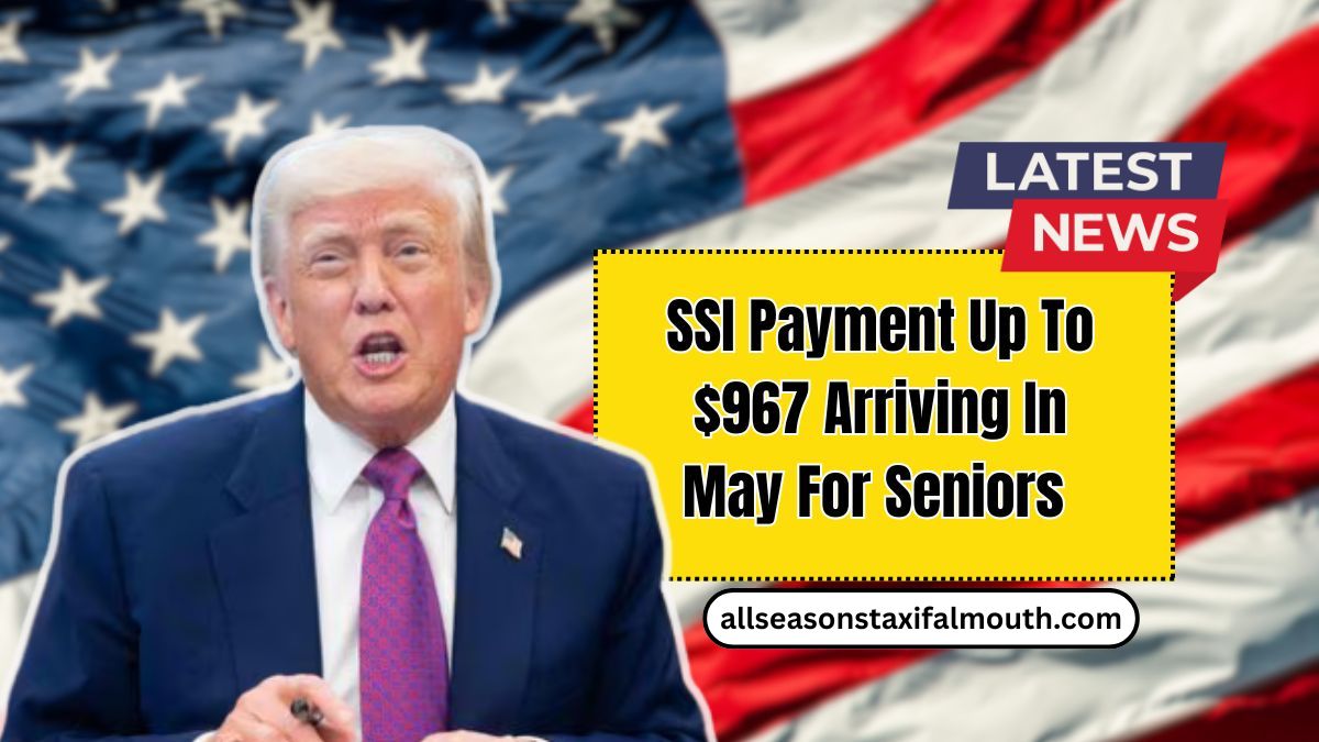 SSI Payment Up To $967 Arriving In May For Seniors And People With Disabilities